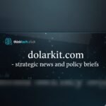 Unlocking the Insights of dolarkit.com – Strategic News and Policy Briefs